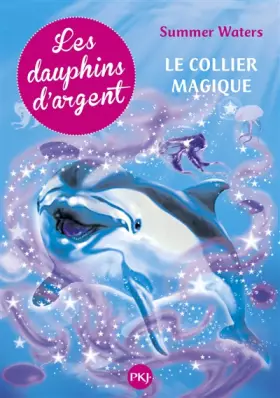 Couverture du produit · 1. Les dauphins d'argent : Le collier magique