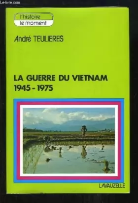 Couverture du produit · La Guerre du Vietnam : Le conflit vietminh et sa suite américaine (L'Histoire, le moment)