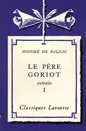 Couverture du produit · Le père Goriot Extraits I / De Balzac, Honoré / Réf14949