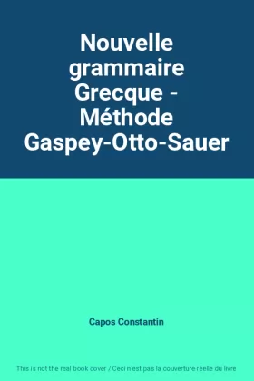 Couverture du produit · Nouvelle grammaire Grecque - Méthode Gaspey-Otto-Sauer