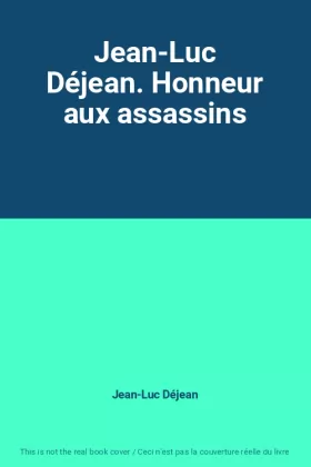 Couverture du produit · Jean-Luc Déjean. Honneur aux assassins