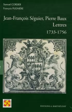 Couverture du produit · Jean-François Séguier, Pierre Baux : Lettres 1733-1756