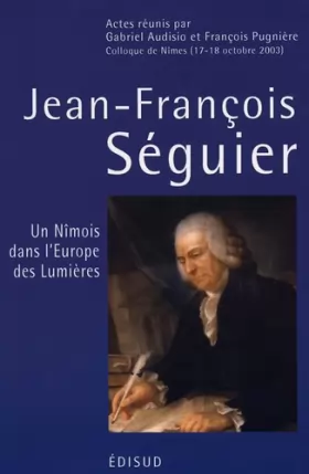 Couverture du produit · Jean-François Séguier (1703-1784): Un Nîmois dans l'Europe des Lumières