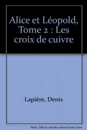 Couverture du produit · Alice et Léopold n° 2 : Les croix de cuivre 100397