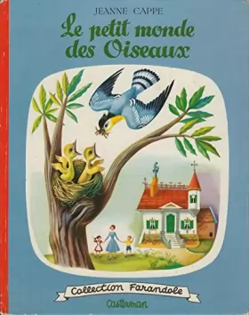 Couverture du produit · Le Petit monde des oiseaux : . Texte de Jeanne Cappe. Aquarelles de Alexandre Noskoff