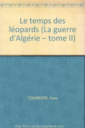 Couverture du produit · Le temps des léopards (La guerre d'Algérie – tome II)