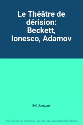 Couverture du produit · Le Théâtre de dérision: Beckett, Ionesco, Adamov