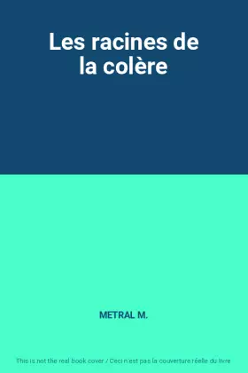 Couverture du produit · Les racines de la colère
