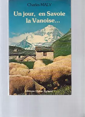Couverture du produit · Un jour, en Savoie...La Vanoise...Roman.