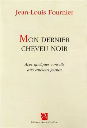 Couverture du produit · Mon dernier cheveu noir - Avec quelques conseils aux anciens jeunes