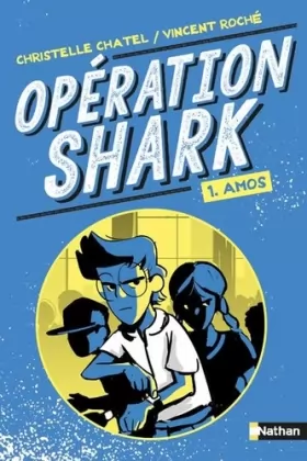 Couverture du produit · Opération Shark - Amos - Tome 1 - Série d'espionnage pour les 9-12 ans (01)