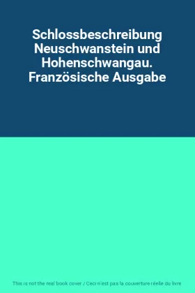 Couverture du produit · Schlossbeschreibung Neuschwanstein und Hohenschwangau. Französische Ausgabe