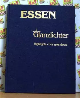 Couverture du produit · Essen. Glanzlichter - Highlights - Ses splendeurs.
