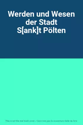 Couverture du produit · Werden und Wesen der Stadt S[ank]t Pölten