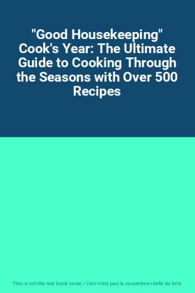 Couverture du produit · "Good Housekeeping" Cook's Year: The Ultimate Guide to Cooking Through the Seasons with Over 500 Recipes