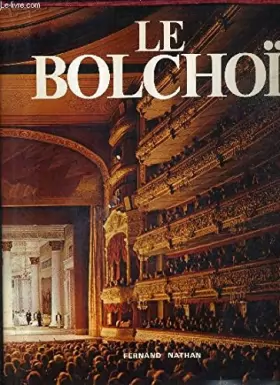 Couverture du produit · Le Bolchoï: L'opéra et le ballet dans le plus grand théâtre soviétique
