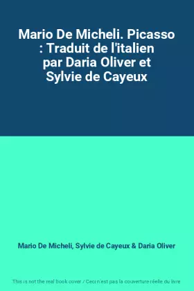 Couverture du produit · Mario De Micheli. Picasso : Traduit de l'italien par Daria Oliver et Sylvie de Cayeux