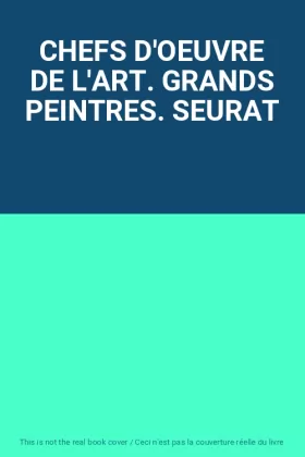 Couverture du produit · CHEFS D'OEUVRE DE L'ART. GRANDS PEINTRES. SEURAT