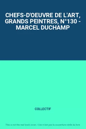 Couverture du produit · CHEFS-D'OEUVRE DE L'ART, GRANDS PEINTRES, N°130 - MARCEL DUCHAMP