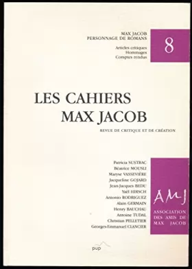 Couverture du produit · Les cahiers Max Jacob N° 8, Automne 2008 : Dossier (Max Jacob, personnage de roman), Articles critiques - Introduction de Patri