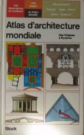 Couverture du produit · Atlas d'architecture mondiale Tome 1 : Mésopotamie, Égypte, Égée, Grèce, Rome, Byzance