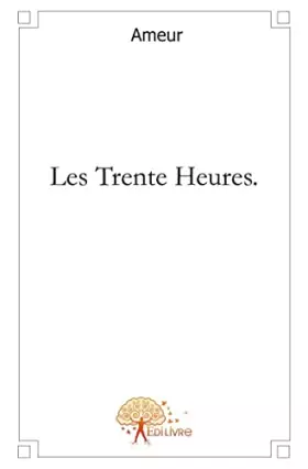 Couverture du produit · Les Trente Heures.
