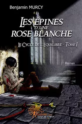 Couverture du produit · Les épines d'une rose blanche