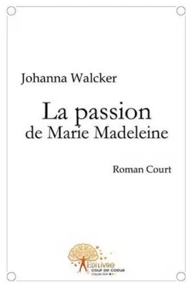Couverture du produit · La passion de Marie Madeleine