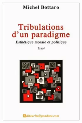 Couverture du produit · Tribulations d\'un paradigme, esthétique morale et politique