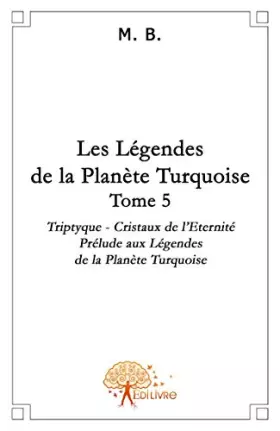 Couverture du produit · Les légendes de la planète Turquoise Tome 5