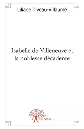 Couverture du produit · Isabelle de Villeneuve et la noblesse décadente