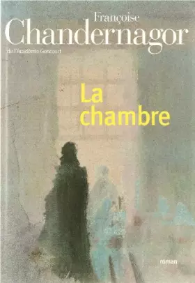 Couverture du produit · La chambre (Relié) by Françoise Chandernagor