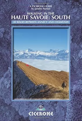 Couverture du produit · Walking in the Haute Savoie: South: Book 2: Annecy-Chamonix (Faucigny/Haut Giffre, Aravais/Borne)