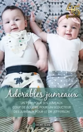Couverture du produit · Adorables jumeaux: Un père pour ses jumeaux - Coup de foudre pour un séducteur - Des jumeaux pour le Dr Jefferson