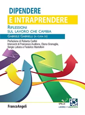 Couverture du produit · Dipendere e intraprendere. Riflessioni sul lavoro che cambia