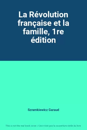 Couverture du produit · La Révolution française et la famille, 1re édition