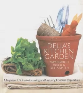 Couverture du produit · Delia's Kitchen Garden: A Beginner's Guide to Growing and Cooking Fruit and Vegetables
