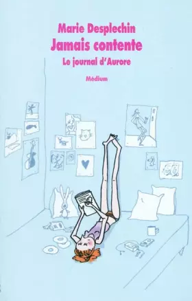 Couverture du produit · Jamais contente : Le journal d'Aurore
