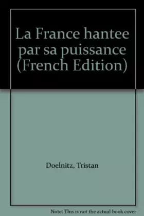 Couverture du produit · La France hantée par sa puissance