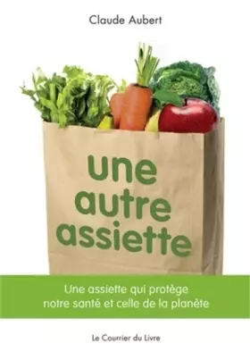 Couverture du produit · Une autre assiette : Une assiette qui protège notre santé et celle de la planète