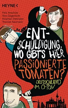 Couverture du produit · Entschuldigung, wo gibt's hier passionierte Tomaten?: Das Beste aus 3 Bänden "Deutschland im O-Ton"