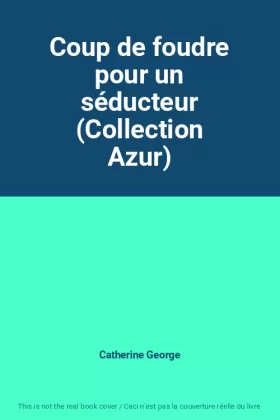 Couverture du produit · Coup de foudre pour un séducteur (Collection Azur)