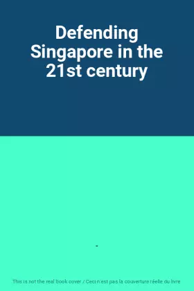 Couverture du produit · Defending Singapore in the 21st century