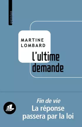 Couverture du produit · L’ultime demande: L’aide à mourir paisiblement : une liberté à notre portée