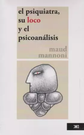 Couverture du produit · El psiquiatra, su "loco" y el psicoanálisis