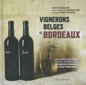 Couverture du produit · Vignerons Belges de bordeaux: avec des notes de dégustation de plus de 70 bordeaux des adresses culinaires et des tuyaux touris