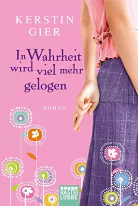 Couverture du produit · Gier, K: In Wahrheit wird viel mehr gelogen