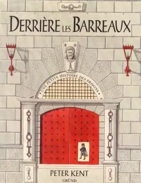 Couverture du produit · DERRIERE LES BARREAUX. Une petite histoire des prisons
