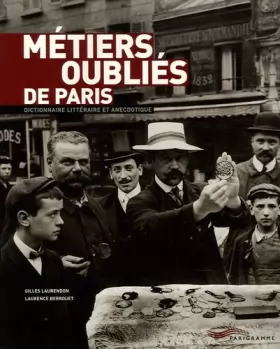 Couverture du produit · METIERS OUBLIES DE PARIS. Dictionnaire littéraire et anecdotique