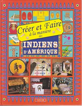 Couverture du produit · Créer et faire à la manière des Indiens d'Amérique